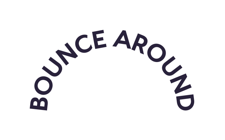 BOUNCE AROUND